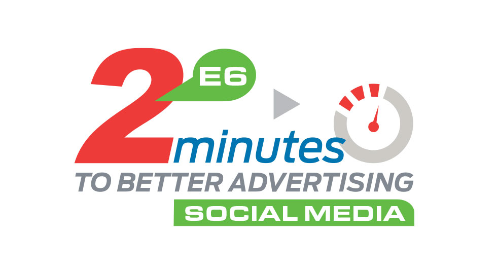 2 Minutes to Better Advertising, Episode 6: “Social Media”
