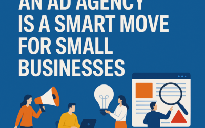 Why Hiring an Ad Agency Is a Smart Move for Small Businesses